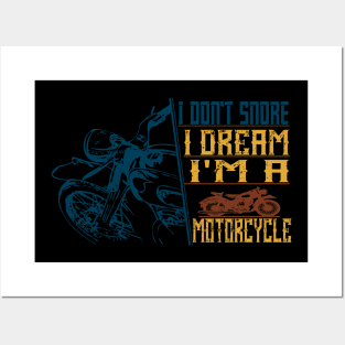 I Don't Snore I Dream I'm a motorcycle Posters and Art